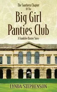 The Southern Chapter of the Big Girl Panties Club - Lynda Stephenson