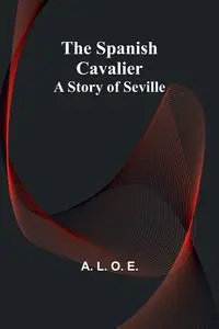 The Spanish Cavalier - L. O. E. A.