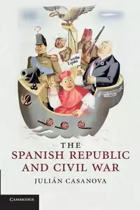 The Spanish Republic and Civil War - Julian Casanova
