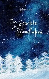 The Sparkle of Snowflakes - Sabrina Sarvik