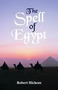 The Spell of Egypt - Robert Hichens