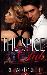 The Spice Club - The Powerful & Kinky Society Series - Lorelei Ireland