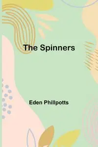 The Spinners - Eden Phillpotts