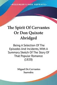 The Spirit Of Cervantes Or Don Quixote Abridged - Miguel Saavedra De Cervantes