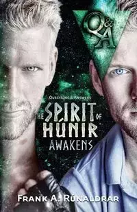 The Spirit of Hunir Awakens - Questions & Answers - Frank Rúnaldrar A