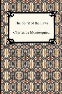 The Spirit of the Laws - Charles Montesquieu De Secondat