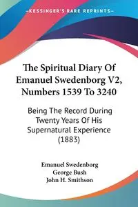 The Spiritual Diary Of Emanuel Swedenborg V2, Numbers 1539 To 3240 - Emanuel Swedenborg