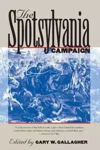 The Spotsylvania Campaign - Gallagher Gary W.