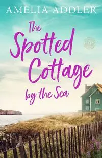 The Spotted Cottage by the Sea - Amelia Addler