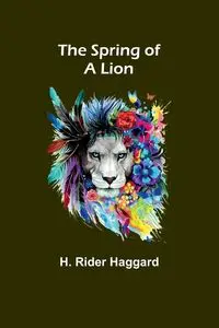 The Spring of a Lion - Rider Haggard H.