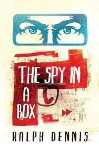 The Spy in a Box - Dennis Ralph