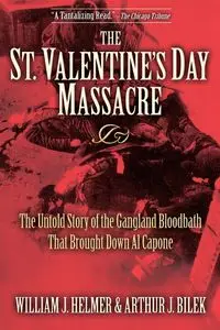 The St. Valentine's Day Massacre - William J. Helmer