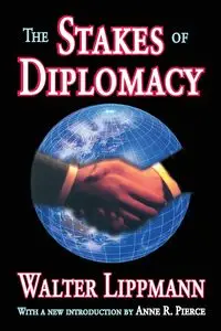 The Stakes of Diplomacy - Walter Lippmann