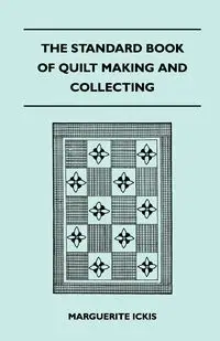 The Standard Book Of Quilt Making And Collecting - Marguerite Ickis