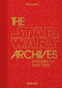 The Star Wars Archives. 1999-2005. 40th Ed. - Duncan Paul