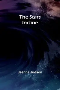 The Stars Incline - Judson Jeanne