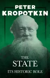 The State - Its Historic Role - Peter Kropotkin