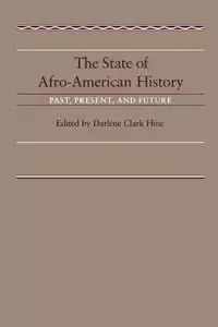 The State of Afro-American History - Hine Darlene Clark