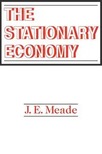 The Stationary Economy - Meade J. E.