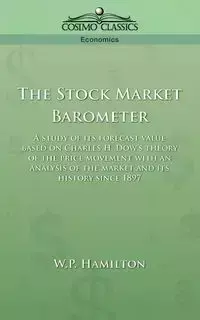 The Stock Market Barometer - Hamilton W. P.