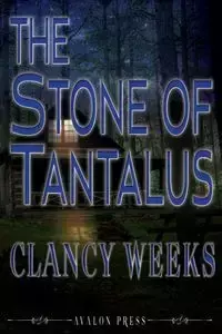 The Stone of Tantalus - Weeks Clancy