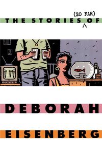 The Stories (So Far) of Deborah Eisenberg - Deborah Eisenberg