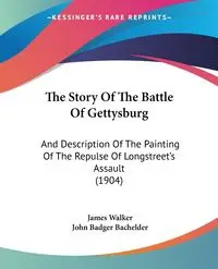 The Story Of The Battle Of Gettysburg - Walker James