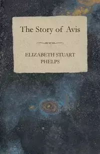 The Story of Avis - Elizabeth Stuart Phelps