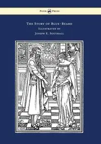 The Story of Blue-Beard - Illustrated by Joseph E. Southall - Charles Perrault