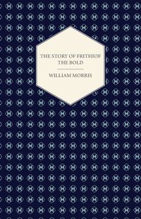 The Story of Frithiof the Bold - Morris William