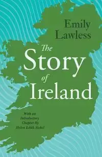 The Story of Ireland - Emily Lawless