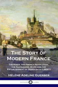 The Story of Modern France - Adeline Guerber Hélène