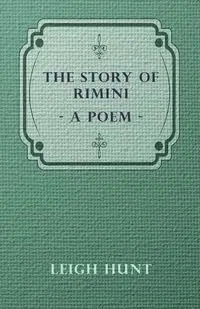 The Story of Rimini - A Poem - Leigh Hunt