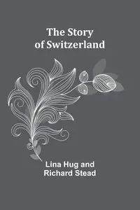 The Story of Switzerland - Lina Hug