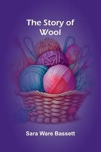 The Story of Wool - Sara Ware Bassett