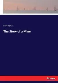 The Story of a Mine - Bret Harte