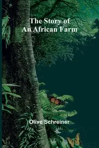 The Story of an African Farm - Olive Schreiner