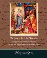 The Story of the Other Wise Man - Van Henry Dyke