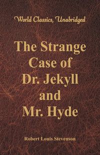 The Strange Case Of Dr. Jekyll And Mr. Hyde - Robert Louis Stevenson