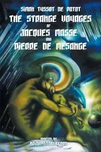 The Strange Voyages of Jacques Masse and Pierre de Mesange - Simon Tyssot de Patot