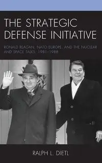 The Strategic Defense Initiative - Ralph L. Dietl