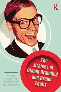 The Strategy of Global Branding and Brand Equity - Lee Alvin