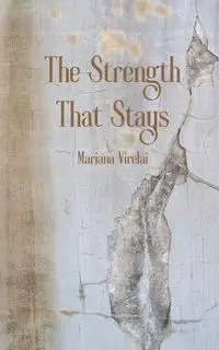 The Strength That Stays - Mariana Virelai