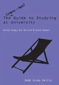 The Stress-Free Guide to Studying at University - Gordon Rugg