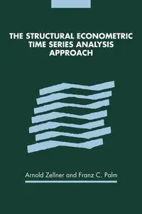 The Structural Econometric Time Series Analysis Approach - Zellner Arnold