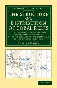 The Structure and Distribution of Coral Reefs - Charles Darwin