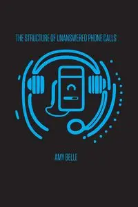 The Structure of Unanswered Phone Calls - Belle Amy