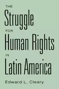 The Struggle for Human Rights in Latin America - Edward Cleary