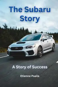 The Subaru Story - Psaila Etienne