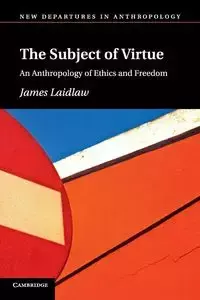 The Subject of Virtue - James Laidlaw